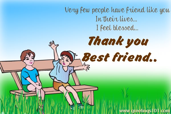 Friend like you in their lives…