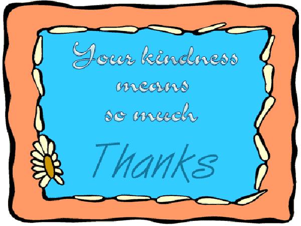 You kindness means so much