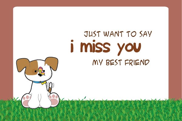 Miss you my best friend