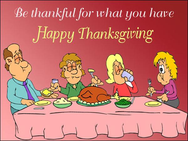 Send Free ECard : Be thankful for what you have Happy thanksgiving from ...